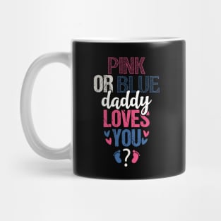 Pink or blue daddy loves you Mug